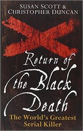 Return of the Black Death: The World's Greatest Serial Killer 