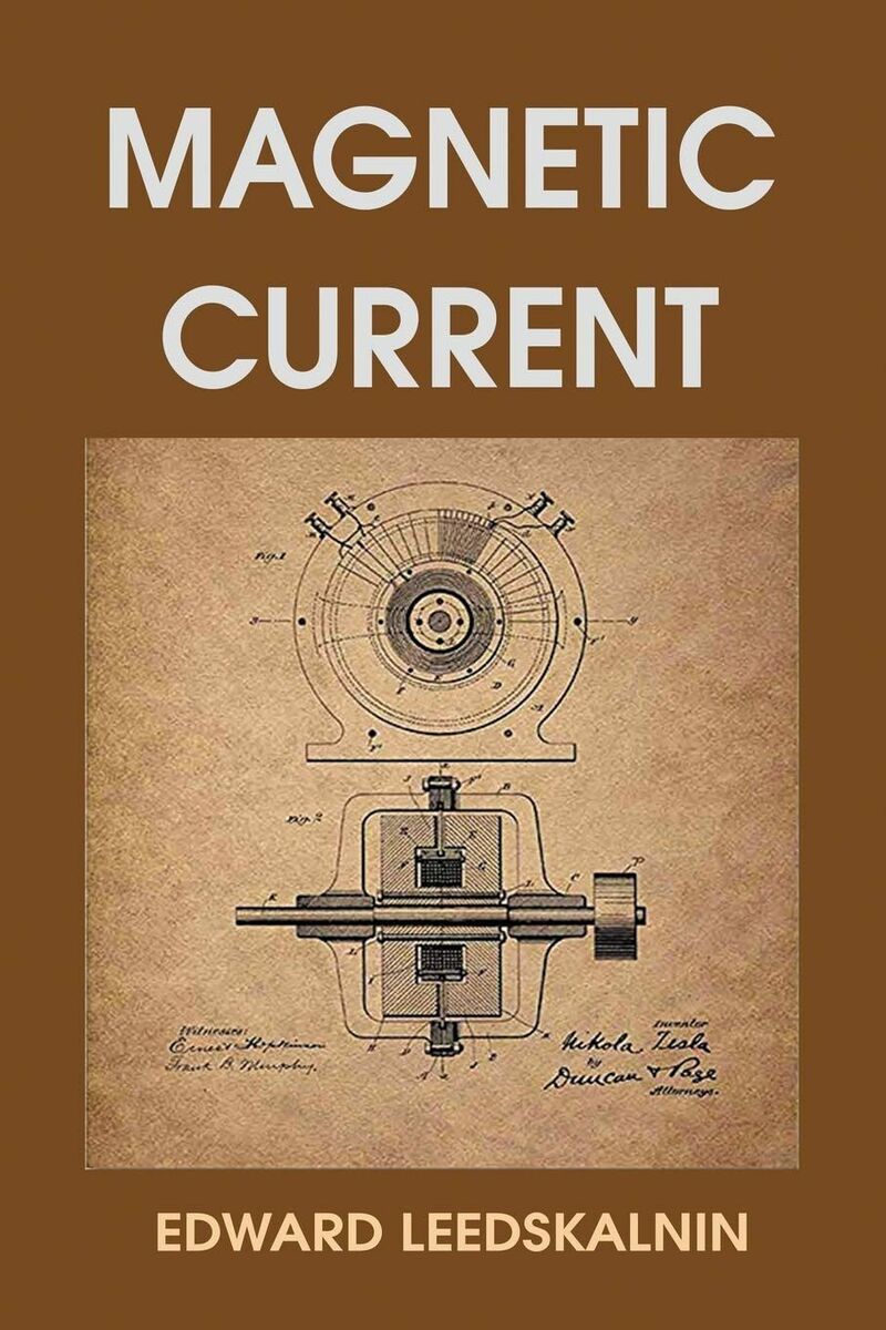 Нажмите, чтобы увеличить bnpublishing Cover of “Magnetic Current” one of the three books written by Leedskalnin about electromagnetism
